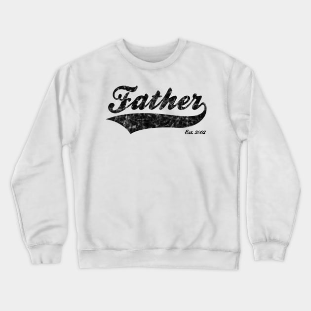 Father Est. 2002 Crewneck Sweatshirt by RomanSparrows